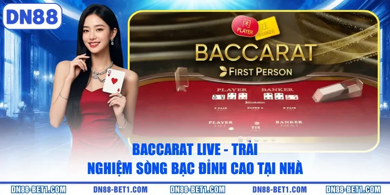 Baccarat Live - Trải Nghiệm Sòng Bạc Đỉnh Cao Tại Nhà