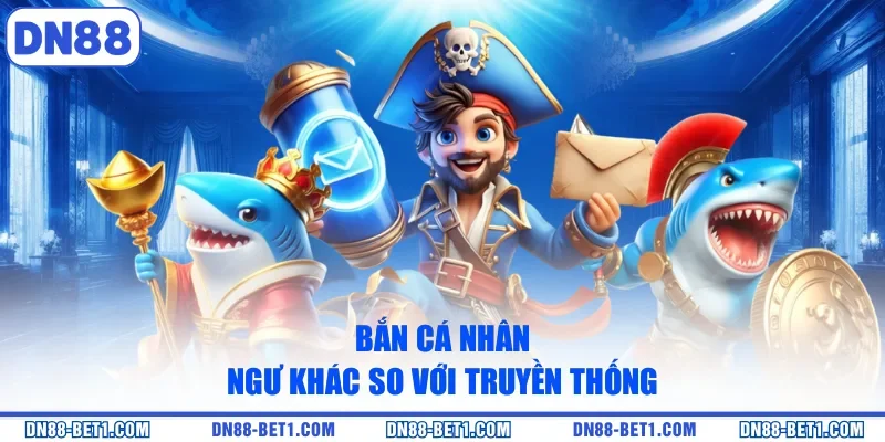 Bắn cá nhân ngư khác so với truyền thống