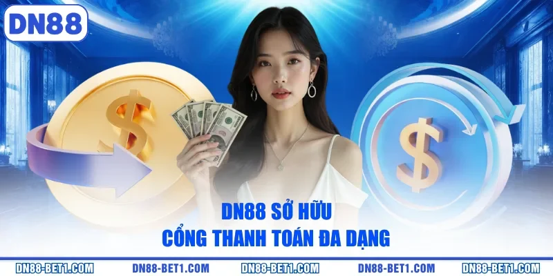 DN88 sở hữu cổng thanh toán đa dạng