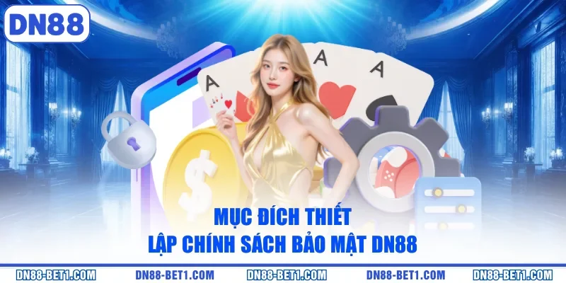 Mục đích thiết lập chính sách bảo mật DN88