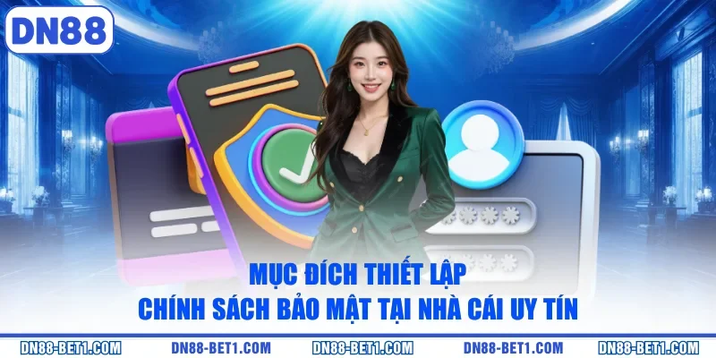 Mục đích thiết lập chính sách bảo mật tại nhà cái uy tín