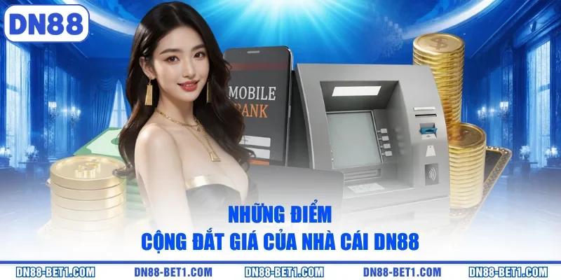 Những điểm cộng đắt giá của nhà cái DN88