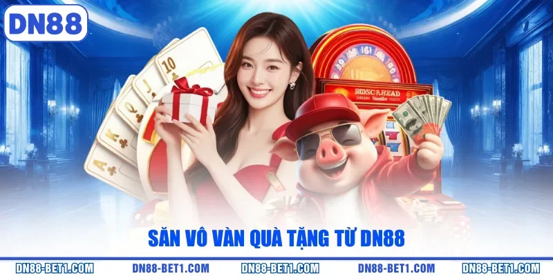 Săn vô vàn quà tặng từ DN88