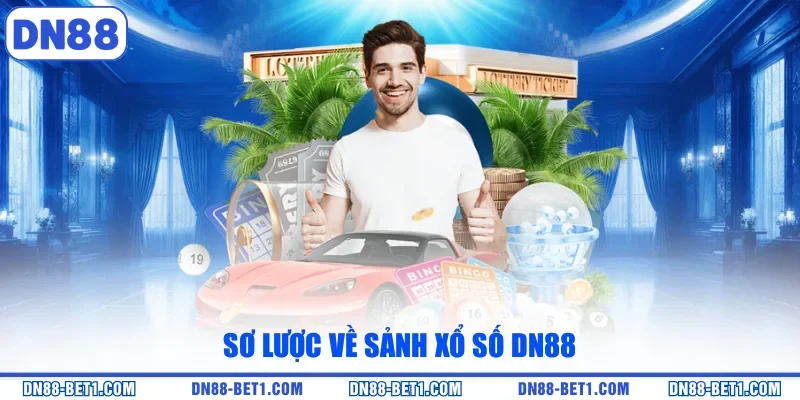 Sơ lược về sảnh xổ số DN88 