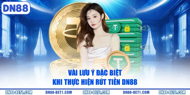 Vài lưu ý đặc biệt khi thực hiện rút tiền DN88
